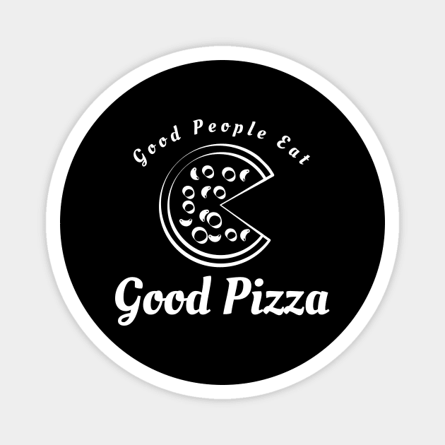 Good People Eat Good Pizza Magnet by Lasso Print